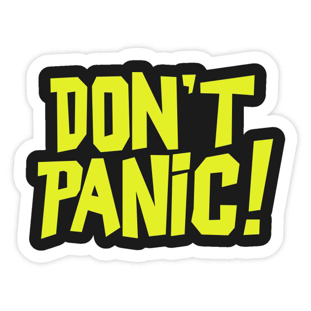 DON’T PANIC – Stay Cool Under Pressure