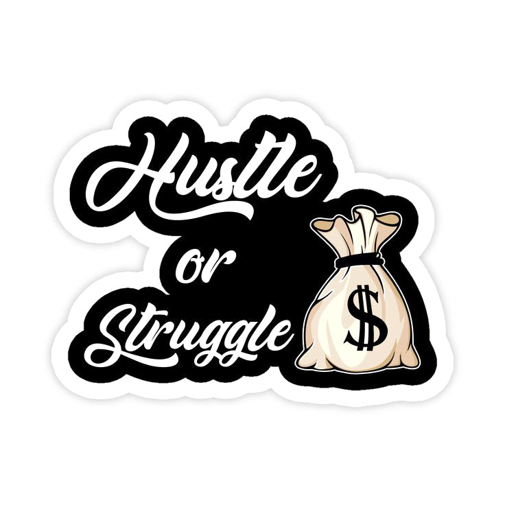 Hustle or Struggle – The Choice is Yours | 6x9 cm