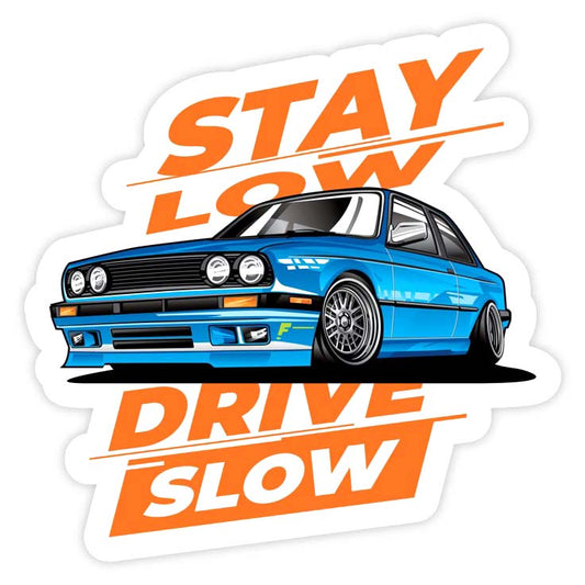 STAY LOW – Drive Slow