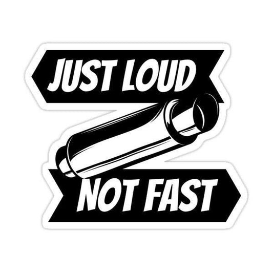 Just Loud Not Fast